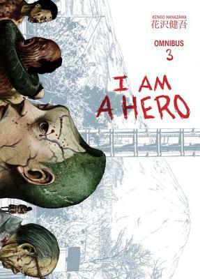 I Am a Hero Omnibus, Volume 3 by Kengo Hanazawa