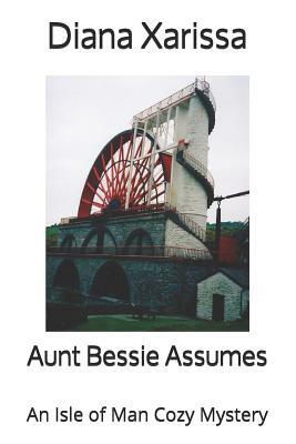 Aunt Bessie Assumes by Diana Xarissa