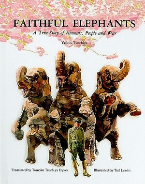 Faithful Elephants: A True Story of Animals, People, and War by Yukio Tsuchiya