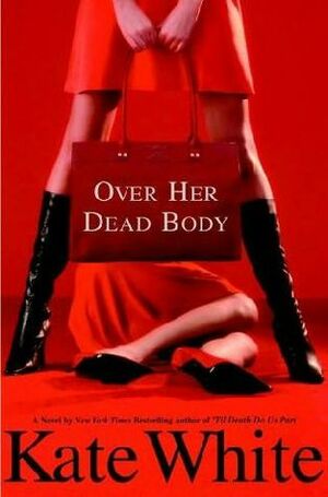 Over Her Dead Body by Kate White