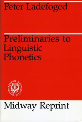 Preliminaries to Linguistic Phonetics by Peter Ladefoged