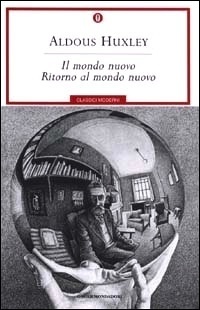 Il mondo nuovo / Ritorno al mondo nuovo by Luciano Bianciardi, Lorenzo Gigli, Aldous Huxley