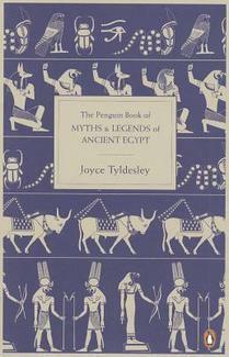 The Penguin Book of Myths and Legends of Ancient Egypt by Joyce A. Tyldesley