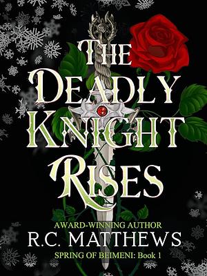 The Deadly Knight Rises by R.C. Matthews