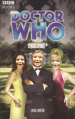 Doctor Who: Synthespians™ by Craig Hinton