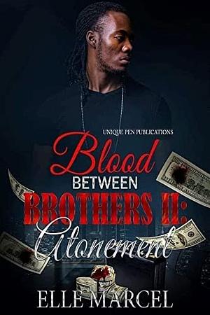 Blood Between Brothers II: Atonement by Elle Marcel