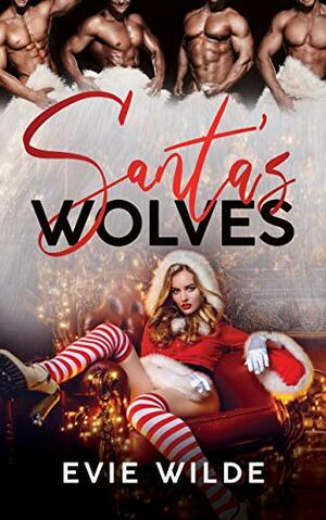 Santa's Wolves by Evie Wilde