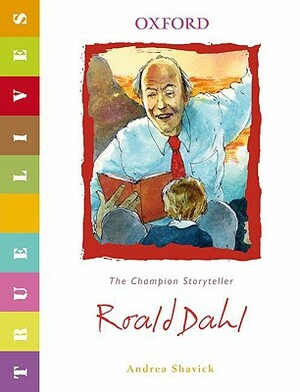 Roald Dahl: The Champion Storyteller by Andrea Shavick