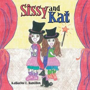 Sissy and Kat by Katharine E. Hamilton