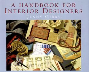 A Handbook for Interior Designers by Jenny Gibbs