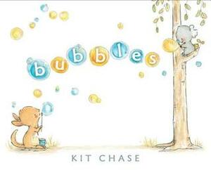 Bubbles by Kit Chase