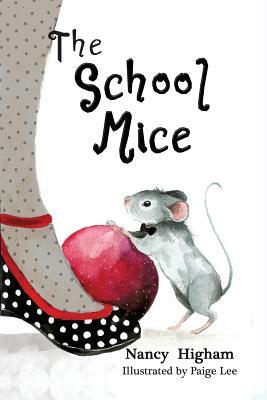 The School Mice: Book 1 For both boys and girls ages 6-11 Grades: 1-5. by Nancy Higham