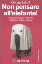 Non pensare all'elefante! by George Lakoff