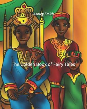 The Golden Book of Fairy Tales by Ashley Smith