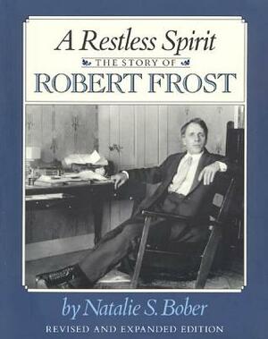 A Restless Spirit: The Story of Robert Frost by Natalie S. Bober