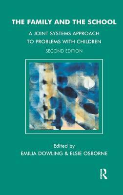 The Family and the School: A Joint Systems Approach to Problems with Children by 
