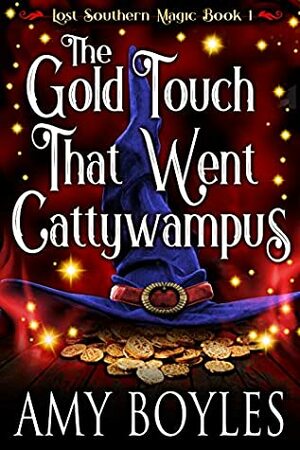 The Gold Touch That Went Cattywampus by Amy Boyles