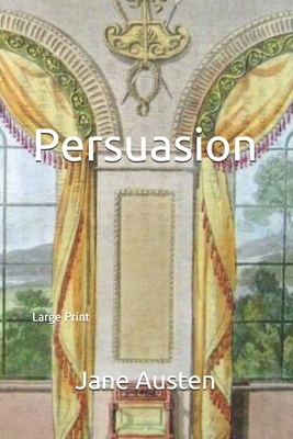 Persuasion: Large Print by Jane Austen