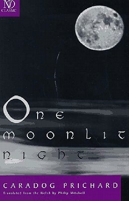 One Moonlit Night: Novel by Caradog Prichard, Philip Mitchell