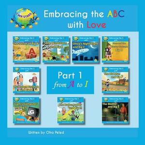 Embracing the ABC with Love: Part 1 from A to I by Ofra Peled