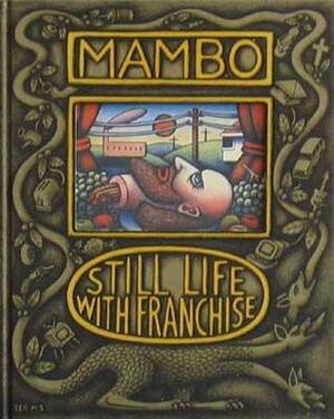 Still Life with Franchise by Dare Jennings, Mambo