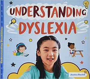 Understanding Dyslexia by Jessica Rusick