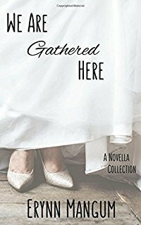 We Are Gathered Here: A Novella Collection by Erynn Mangum