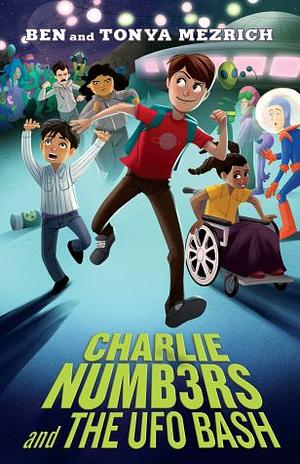 Charlie Numbers and the UFO Bash by Ben Mezrich, Tonya Mezrich