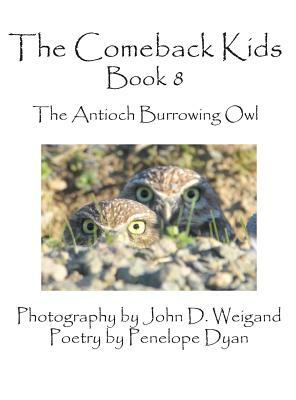 The Comeback Kids, Book 8, the Antioch Burrowing Owl by Penelope Dyan