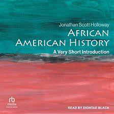 African American History: A Very Short Introduction by Jonathan Scott Holloway