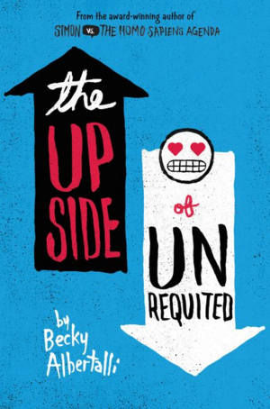 The Upside Of Unrequited by Becky Albertalli