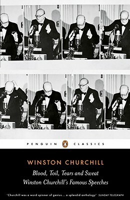 Blood, Toil, Tears and Sweat: The Great Speeches by Winston Churchill