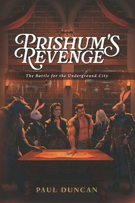Prishum's Revenge: The Battle for the Underground City by Paul Duncan