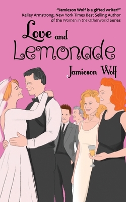 Love and Lemonade by Jamieson Wolf