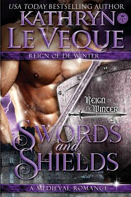 Swords and Shields: Reign of the House of de Winter by Kathryn Le Veque