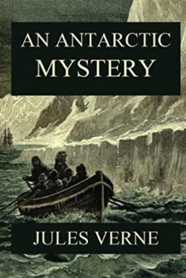 An Antarctic Mystery by Jules Verne