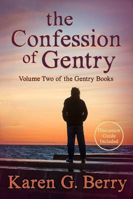 The Confession of Gentry by Karen G. Berry