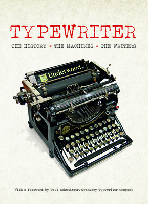 Typewriter: The History, the Machines, the Writers by Tony Allan