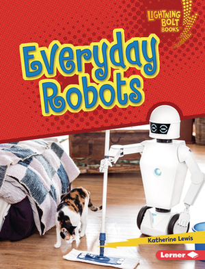 Everyday Robots by Katherine Lewis