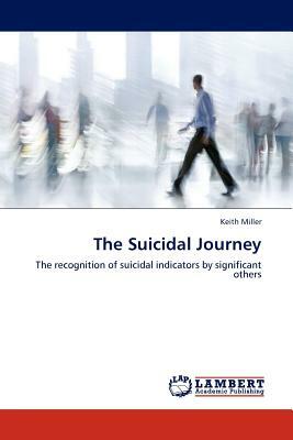 The Suicidal Journey by Keith Miller