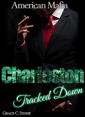 American Mafia: Charleston Tracked Down by Grace C. Stone