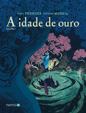 A Idade de Ouro, Vol. 1 by Cyril Pedrosa, Cyril Pedrosa