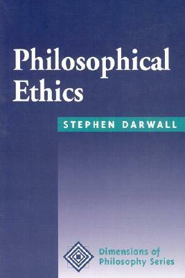 Philosophical Ethics: An Historical and Contemporary Introduction by Stephen L. Darwall