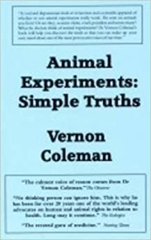 Animal Experiments Simple Truths by Vernon Coleman