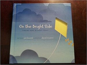 On the Bright Side: Finding hope in every today by Jim Howard