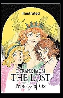 The Lost Princess of Oz Illustrated by L. Frank Baum