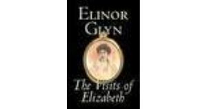 The Visits of Elizabeth by Elinor Glyn