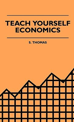 Teach Yourself Economics by S. Thomas
