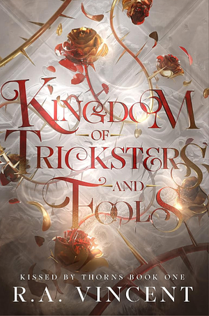 Kingdom of Tricksters and Fools: A Dark Fantasy Romance by R.A. Vincent