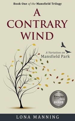 A Contrary Wind: a variation on Mansfield Park by Lona Manning